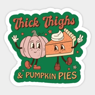 Thick Thighs And Pumpkin Pies Thanksgiving Sticker